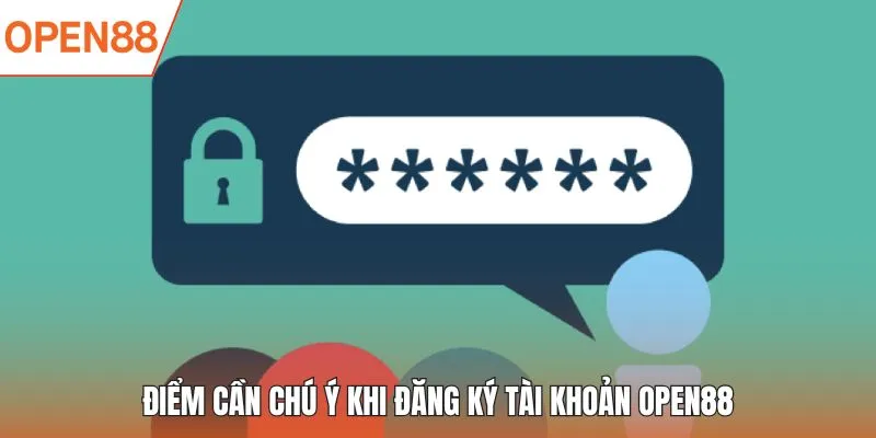 Điểm cần chú ý khi đăng ký tài khoản OPEN88